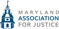 MARYLAND ASSOCIATION FOR JUSTICE
